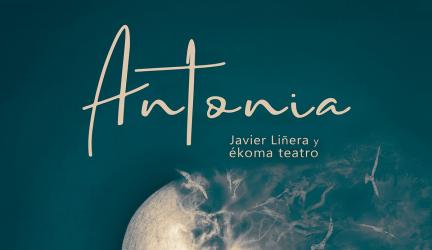 ANTONIA - Javi Liñera y Ékoma Teatro